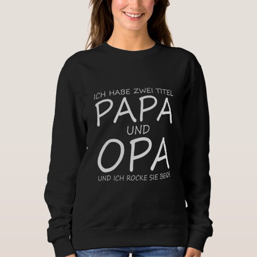 Ich bin Vater und Opa und ich rock beide Sweatshirt (Vorderseite)