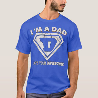 Ich bin Vater Was ist dein Supermacht Vatertag T-S T-Shirt