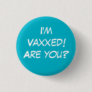 Ich bin Vaxxed! Bist du's? Aquamarine Button-On-Ta Button