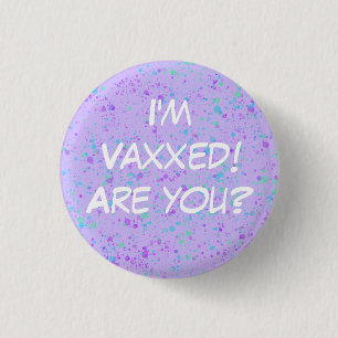Ich bin Vaxxed! Bist du's? Button-On-Taste Button