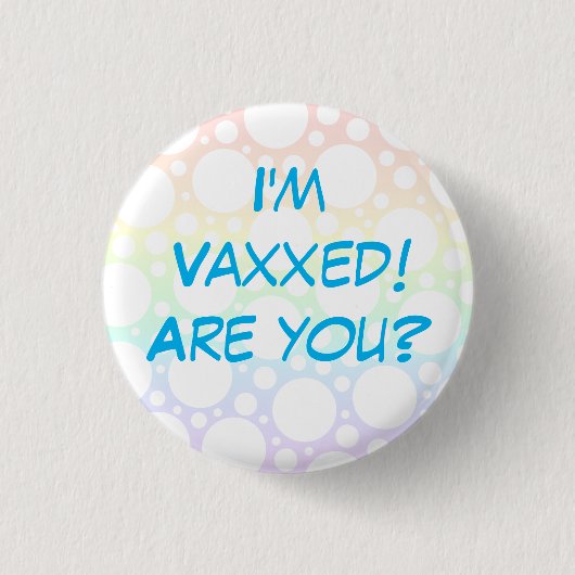 Ich bin Vaxxed! Bist du's? Rainbow-Button-On-Taste Button (Vorderseite)