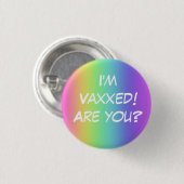 Ich bin Vaxxed! Bist du's? Rainbow-Button-On-Taste Button (Vorne & Hinten)