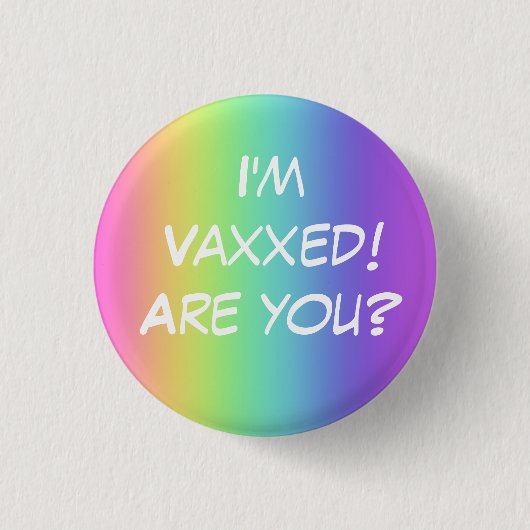 Ich bin Vaxxed! Bist du's? Rainbow-Button-On-Taste Button (Vorderseite)