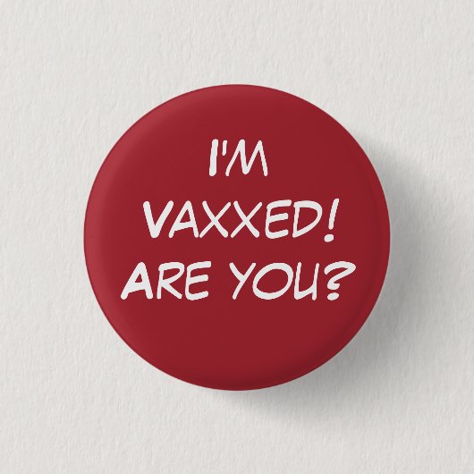 Ich bin Vaxxed! Bist du's? Schaltfläche mit rotem Button (Vorderseite)