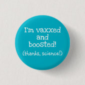 Ich bin Vaxxed und Boosted (Dank an die Wissenscha Button (Vorderseite)