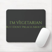 Ich bin Vegetarier aber ich predige nicht darüber! Mousepad (Mit Mouse)