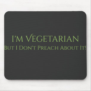 Ich bin Vegetarier, aber ich predige nicht darüber Mousepad