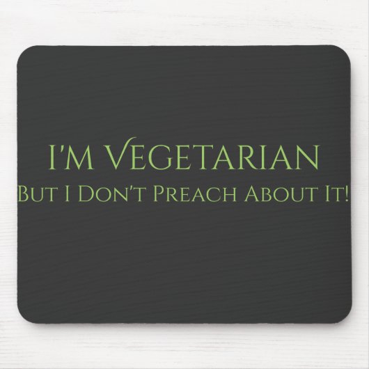 Ich bin Vegetarier aber ich predige nicht darüber! Mousepad (Vorne)