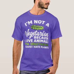 Ich bin Vegetarier, weil ich Pflanze hasste Vegan T-Shirt