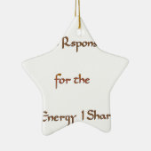 Ich bin verantwortlich für die Energie, die ich te Keramik Ornament (Rechts)