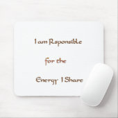 Ich bin verantwortlich für die Energie, die ich te Mousepad (Mit Mouse)