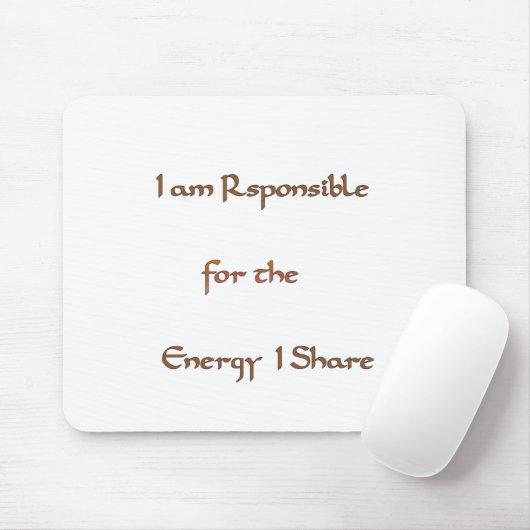Ich bin verantwortlich für die Energie, die ich te Mousepad (Mit Mouse)