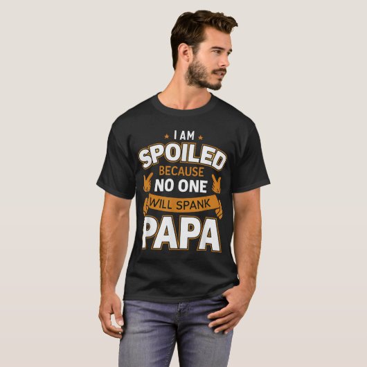Ich bin verärgert, weil niemand Papa spanken wird T-Shirt (Vorne ganz)
