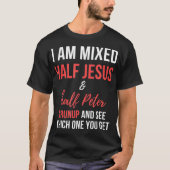 Ich bin vermischt halb Jesus und halb Peter Runup  T-Shirt (Vorderseite)