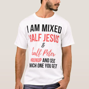 Ich bin vermischt halb Jesus und halb Peter Runup  T-Shirt