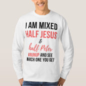 Ich bin vermischt halb Jesus und halb Peter Runup  T-Shirt (Vorderseite)