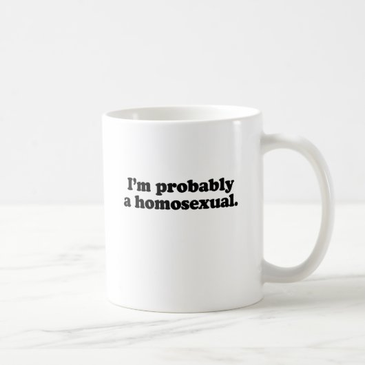 Ich bin vermutlich ein Homosexueller Kaffeetasse (Rechts)
