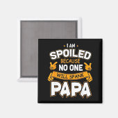 Ich bin verwöhnt, weil Will Papa versohlt Magnet (Vorderseite/Rückseite)