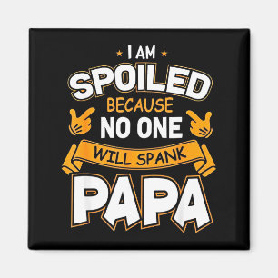 Ich bin verwöhnt, weil Will Papa versohlt Magnet