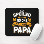 Ich bin verwöhnt, weil Will Papa versohlt Mousepad (Mit Mouse)
