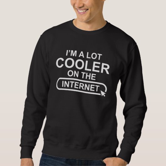 Ich bin viel Cooler im Internet Sweatshirt (Vorderseite)