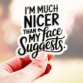 Ich bin viel netter, als mein Gesicht suggeriert V Aufkleber