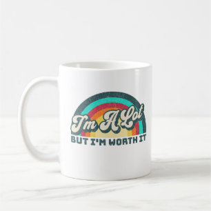 Ich bin viel wert, aber ich bin es wert, dass es e kaffeetasse