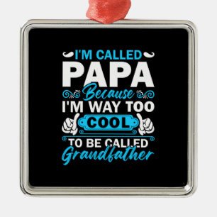 Ich bin viel zu Cool, um Großvater genannt zu werd Ornament Aus Metall