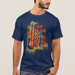 Ich bin vielleicht alt, aber ich habe alle coolen  T-Shirt