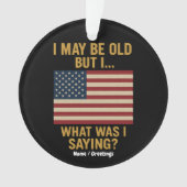 Ich bin vielleicht alt, aber ich... warte, was war ornament (Vorderseite)