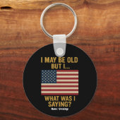Ich bin vielleicht alt, aber ich... warte, was war schlüsselanhänger (Vorderseite)