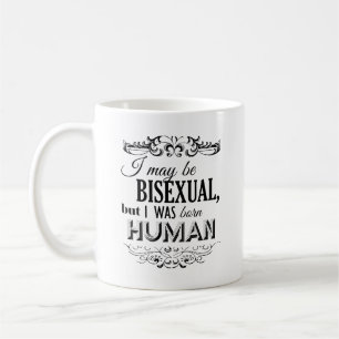 ICH BIN VIELLEICHT BISEXUELL, ABER ICH BIN ALS MEN KAFFEETASSE