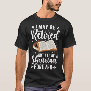 Ich bin vielleicht ein pensionierter Bibliothekar  T-Shirt