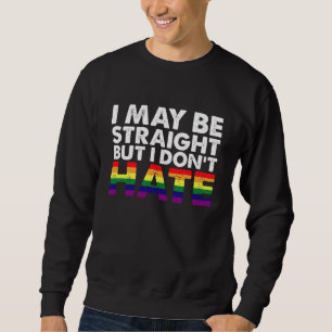 Ich bin vielleicht hetero, aber ich hasse LGBT Gay Sweatshirt