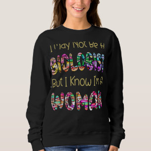 Ich bin vielleicht kein Biologe, aber ich weiß, da Sweatshirt