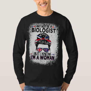 Ich bin vielleicht kein Biologe, aber ich weiß, da T-Shirt