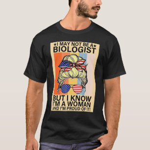 Ich bin vielleicht kein Biologe, aber ich weiß, da T-Shirt