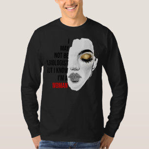 Ich bin vielleicht kein Biologe, aber ich weiß, da T-Shirt