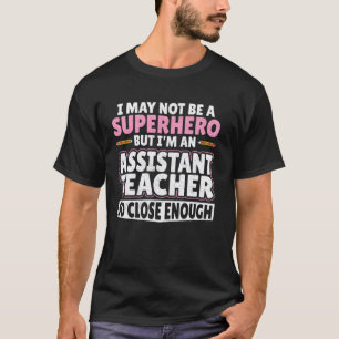 Ich bin vielleicht kein Superheld - Hilfslehrer-As T-Shirt