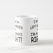 Ich bin vielleicht Links, aber ich habe immer rech Kaffeetasse (Mittel)