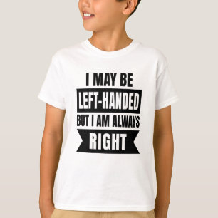 Ich bin vielleicht links-händig, aber ich habe imm T-Shirt