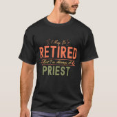 Ich bin vielleicht müde, aber ich bin immer Priest T-Shirt (Vorderseite)
