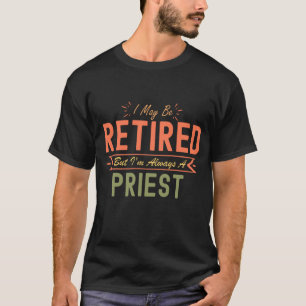 Ich bin vielleicht müde, aber ich bin immer Priest T-Shirt