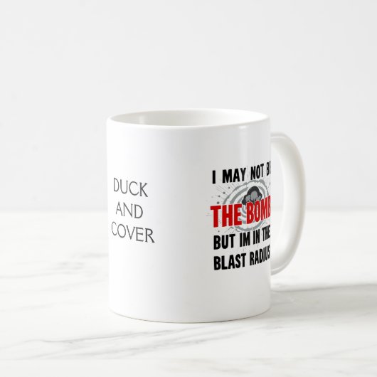 "Ich bin vielleicht nicht die Bombe, aber ich bin  Kaffeetasse (VorderseiteRechts)