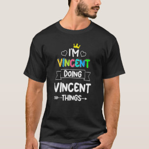 ICH BIN VINCENT UND MACH VINCENT-SACHEN Geburtst T-Shirt