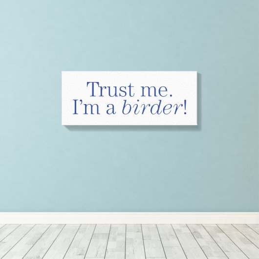 Ich bin Vogelbeobachter Leinwanddruck (Insitu (Holzboden))