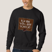 Ich bin Voll Mit Schocki Redewendungen Chocolate Sweatshirt (Vorderseite)