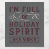 Ich bin voll von Urlaub Geist AKA Vodka Xmas trink Weinetikett (Einzelnes Label)