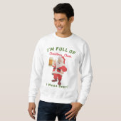 Ich bin voll von Weihnachts-Cheer Ich gemein Bier  Sweatshirt (Vorne ganz)