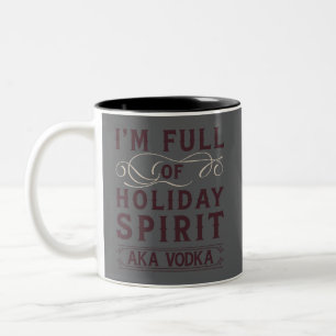 Ich bin voller Weihnachtsgeist AKA Wodka Weihnacht Zweifarbige Tasse